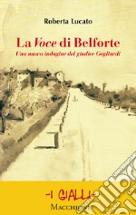 La Voce di Belforte. Una nuova indagine del giudice Gagliardi libro