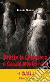 Delitto in Gipsoteca a Casale Monferrato libro di Bianco Renato