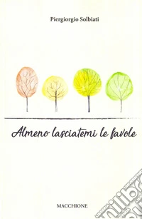 Almeno lasciatemi le favole libro