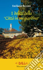 I delitti della «Città in un giardino» libro