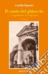 Il canto del ghiaccio. Campobella di Valganna libro di Bignotti Camillo