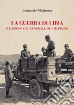 La guerra di Libia e e l'azione del Generale De Chaurand libro