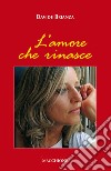 L'amore che rinasce libro