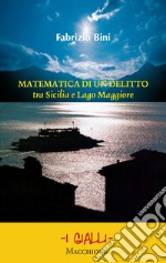 Matematica di un delitto tra Sicilia e lago Maggiore libro