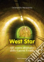 West star. Affi centro strategico della guerra fredda libro