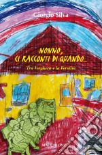 Nonno, ci racconti di quando... Tra Verghera e la Versilia libro