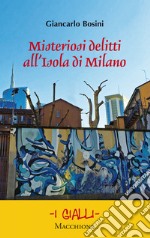 Misteriosi delitti all'Isola di Milano libro