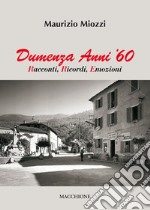 Dumenza anni '60. Racconti, ricordi, emozioni libro