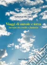 Viaggi di nuvole e di terra. Taccuini tra realtà e fantasia libro