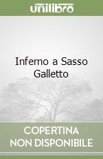 Inferno a Sasso Galletto libro