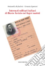 Internati militari italiani di Busto Arsizio nei lager nazisti libro