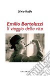 Emilio Bortoluzzi. Il viaggio della vita libro