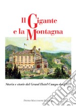 Il gigante e la montagna. Storia e storie del Grand Hotel Campo dei Fiori libro