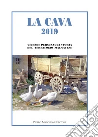 La cava 2019. Vicende personaggi storia del territorio malnatese libro