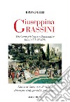 Giuseppina Grassini. Del canto più soave e drammatico inimitabile modello libro di Belli Bruno