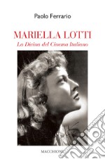 Mariella Lotti. La divina del cinema italiano libro