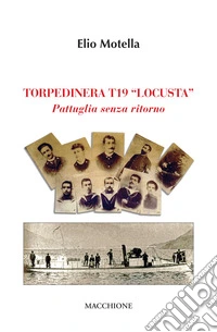 Torpediniera T19 Locusta. Pattuglia senza ritorno libro