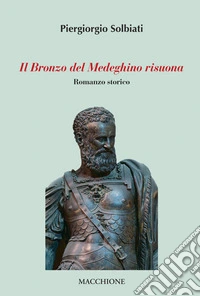 Il bronzo del medeghino risuona libro