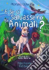 E se ci salvassero gli animali? libro di Daverio Marina