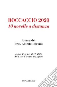 Boccaccio 2020. 10 novelle a distanza con la 2ª B a.s. 2019-2020 del Liceo Elvetico di Lugano libro