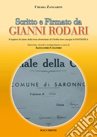 Scritto e firmato da Gianni Rodari. Il registro di classe della terza elementare di Uboldo dove nacque la FANTASTICA libro