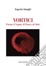 Vortici. Forme d'acqua, di fuoco, di aria. Ediz. illustrata libro