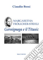 Margaretha Frölicher Stehli. Germignaga e il Titanic libro