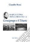 Margaretha Frölicher Stehli. Germignaga e il Titanic libro di Bossi Claudio
