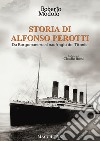 Storia di Alfonso Perotti. Da Borgomanero al naufragio del Titanic libro