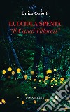 Lucciola spenta. Il canal Villoresi libro di Ceriotti Enrico