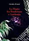 La magia fra tradizione e territorio libro