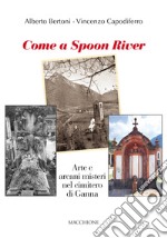 Come a Spoon River. Arte e arcani misteri nel cimitero di Ganna libro