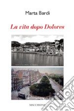 La vita dopo Dolores libro