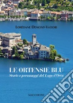 Le ortensie blu. Storie e personaggi del Lago d'Orta libro