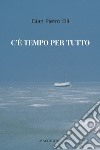 C'è tempo per tutto libro di Elli Gian Pietro