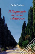 Il linguaggio dei sassi e delle rose