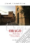 Orago. Storia di un borgo col castello e la sua chiesa libro