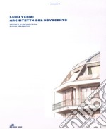 Luigi Vermi architetto del Novecento. Progetti di architettura e studi urbanistici libro