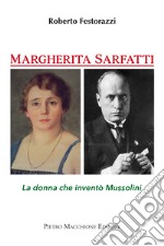 Margherita Sarfatti. La donna che inventò Mussolini libro