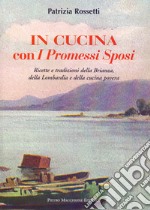 In cucina con i Promessi sposi. Ricette e tradizioni della Brianza, della Lombardia e della cucina povera