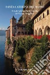 Santa Caterina del Sasso. La più affascinante storia del Lago Maggiore libro di Macchione P. (cur.)