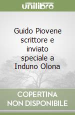 Guido Piovene scrittore e inviato speciale a Induno Olona libro