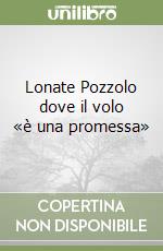 Lonate Pozzolo dove il volo «è una promessa» libro