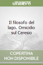 Il filosofo del lago. Omicidio sul Ceresio libro