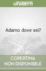 Adamo dove sei? libro