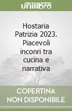 Hostaria Patrizia 2023. Piacevoli inconri tra cucina e narrativa