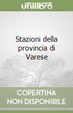 Stazioni della provincia di Varese libro