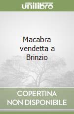 Macabra vendetta a Brinzio libro