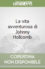 La vita avventurosa di Johnny Hollcomb