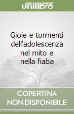 Gioie e tormenti dell'adolescenza nel mito e nella fiaba